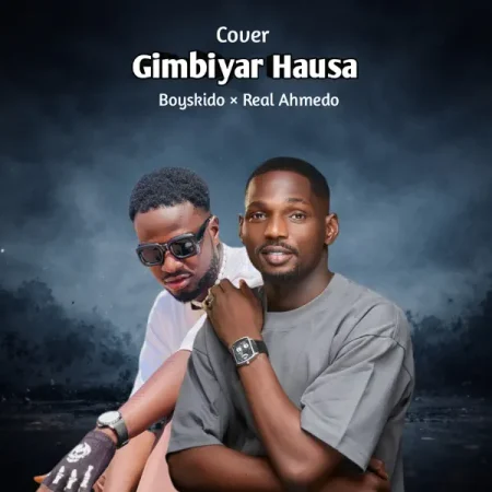Boyskido & Real Ahmedo – Gimbiyar Hausa (Cover)